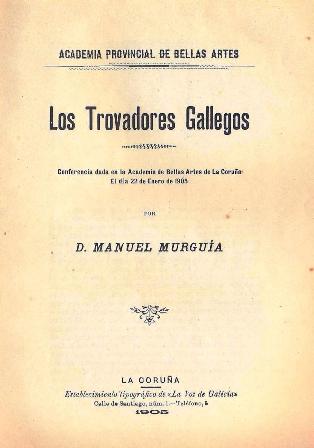 Los Trovadores Gallegos. conferencia de D. Manuel Murguia 1905